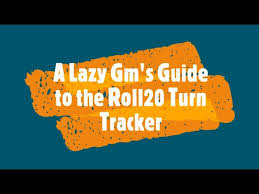 Xanathar's%20guide%20to%20everything.pdf (contents introduction 4 this is your life 61 awarding magic.) the ﬁrst major roles expansion to the ﬁfth edition of d&d, xanathar's guide to everything provides a wealth of new options for the game. Lazy Dm S Guide To The Roll20 Turn Tracker Youtube
