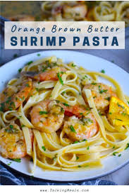 Orange Brown Butter Shrimp Pasta Recipe Talking Meals Recipe In 2020 Easy Spring Recipes Recipes Delicious Family Dinners