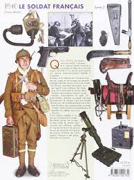 Articles concernants l'uniforme du fantassin francais en 1940. 1940 Le Soldat Francais Tome 2 Equipement Amement Matieres 1940 Le Soldat Francais 2 French Edition Bellec Olivier 9782352501732 Amazon Com Books