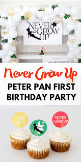 Never Grow Up 1st Birthday Party A Peter Pan Birthday First Birthday Parties Peter Pan Party Birthday Party Themes