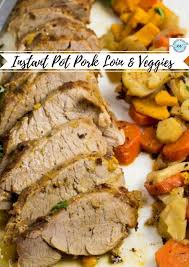 Instant Pot Pork Loin And Veggies Pressure Cooker Pork Instant Pot Pork Recipes