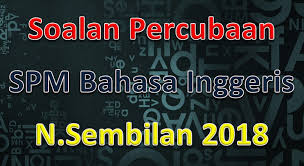 Sjkc sam yoke pksr kali pertama tahun 2011 bahasa inggeris program pendidikan khas [` %d?f ) soalan ini adalahdalamdwibahasa 3. Soalan Percubaan Spm Bahasa Inggeris N Sembilan 2018 Gurubesar My