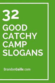 There are many ways to give a name to your camp or a camp business. 33 Good Catchy Camp Slogans Catchy Slogans Scout Slogan Slogan