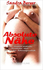 Guten abend, ich wollte mal fragen ob man und vor allem wieviel sex man haben sollte bzw. Absolute Nahe Eine Sinnlich Erotische Geschichte Uber Sex In Der Schwangerschaft Berger Sandra Amazon De Bucher