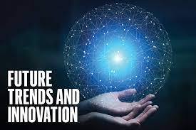 Future Trends and Innovation