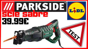 Scie Sabre Parkside Presentation Test Et Avis Youtube
