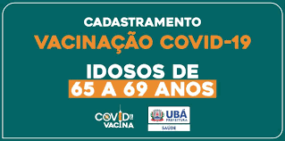 Vacinação já atingiu 80% da área de bloqueio. Prefeitura Municipal De Uba Vacina Cadastramento De Idosos De 65 A 69 Anos