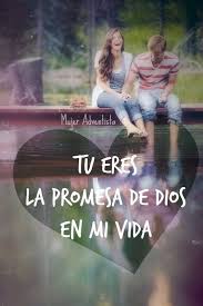Tu Eres La Promesa De Dios En Mi Vida Frases Love Promesas De Dios Promesa