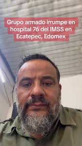Grupo armado irrumpe en hospital 76 del IMSS en Ecatepec, Edomex #mal  #miedo #cabron #donsiniestro #protocolos #Hospital #ecatepec #inseguridad  #IMSS #chale #mexico #edomex #quebonito