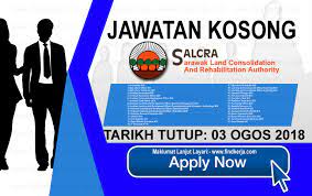 Tarikh tutup permohonan pada 08 november 2017 lokasi : Jawatan Kosong Salcra 03 Ogos 2018 Jawatan Kosong Kerajaan Swasta Terkini Malaysia 2021 2022