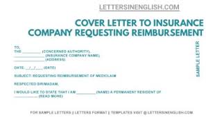 If the company deems that the work done by the contractor isn't up to specifications, that company can write a letter of claim template demanding a more superior product. Application For Health Insurance Reimbursement Cover Letter To Insurance Company Requesting Reimbursement Letters In English