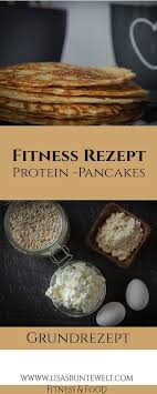 Fitness Rezept Protein Pancakes Grundrezept Lisasbuntewelt Proteinreiches Essen Proteinreiche Rezepte Rezepte