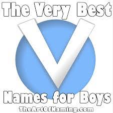 An Awesome List Of Boy Names That Contain The Letter V Babynames Boy Names Cool Boy Names Names For Boys List