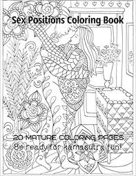 Download Sex Positions Coloring Book 20 Mature Coloring Pages Be Ready For Kamasutra Fun Gosteva Tata 9781712414477 Amazon Com Books