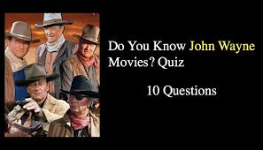 Jun 11, 2007 , times played: Do You Know John Wayne Movies Quiz Nsf Music Magazine