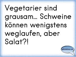 Vegetarier Sind Grausam Schweine Können Wenigstens Weglaufen
