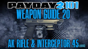 Для просмотра онлайн кликните на видео ⤵. Payday 2 101 Weapon Guide 20 Ak Rifle Interceptor 45 Pre Crimefest Out Of Date Youtube
