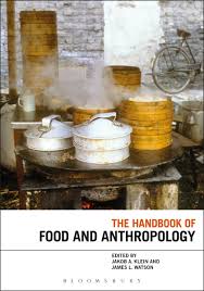 Food? can't get enough of the food network? The Handbook Of Food And Anthropology Jakob A Klein Bloomsbury Academic