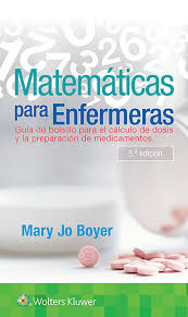 Enfermeras | especial 8 de enero. Matematicas Para Enfermeras Guia De Bolsillo Para El Calculo De Dosis Y La Preparacion De Medicamentos Spanish Edition Boyer Rn Phd Mary Jo 9788417949457 Amazon Com Books
