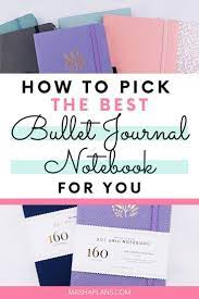 How To Pick The Best Bullet Journal Notebook For You Bullet Journal Notebook Best Bullet Journal Notebooks Bullet Journal Essentials