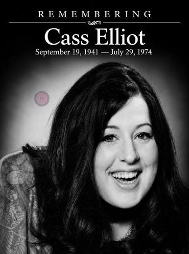 REMEMBERING Cass Elliot September 19, 1941 — July 29, 1974 Today we  remember Cass Elliot, one of the most beloved voices of the 1960s. As a  member of The Mamas & the