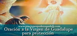 Oración para pedir protección a la virgen de guadalupe. Oracion A La Virgen De Guadalupe Para Proteccion Oraciones Poderosas De Fe