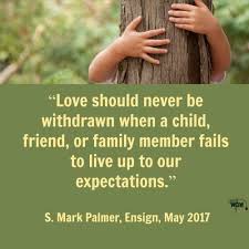 Parenting A Child Means Giving Them Unconditional Love Church Quotes Spiritual Quotes Lds Quotes
