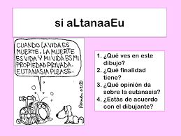 Un país feminista, donde nadie se quede fuera. La Eutanasia Si Altanaaeu Que Ves En Este Dibujo Ppt Descargar
