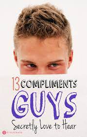 However, complimenting a man is a little more difficult than we'd have expected, isn't it? 13 Compliments Guys Secretly Love To Hear Cute Compliments Compliment For Guys Compliments For Boys
