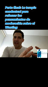 Parte final: Terapia Conductual y La Herramienta Cognitiva de los  Pensamientos de moderación sobre el Wanting