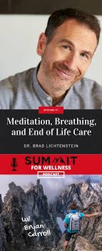81- Meditation, Breathing, and End of Life Care with Dr. Brad Lichtenstein 