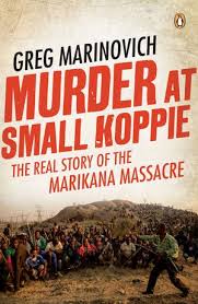 Jun 09, 2021 · marikana massacre. Murder At Small Koppie The Real Story Of The Marikana Massacre Scholarvox International