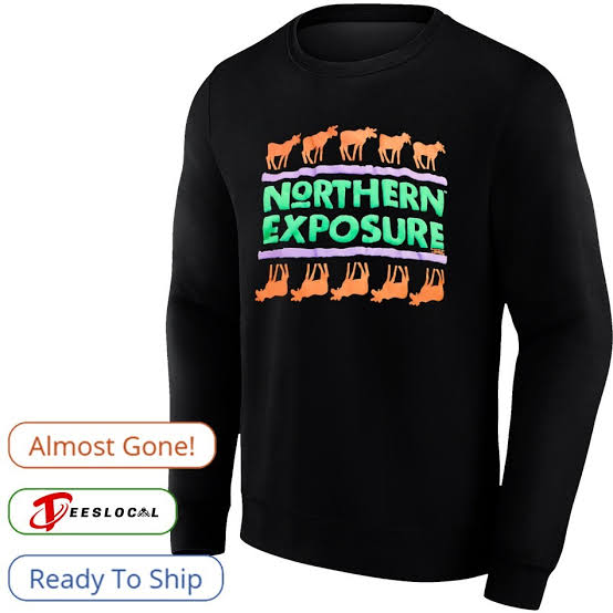 Northern exposure shirt, hoodie, sweater, long sleeve and tank top