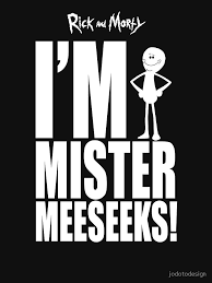 The meeseeks appear in the show's fifth episode of season one, meeseeks and destroy. I M Mr Meeseeks Rick And Morty Essential T Shirt Von Jodotodesign Rick And Morty Quotes Rick And Morty Rick And Morty Poster