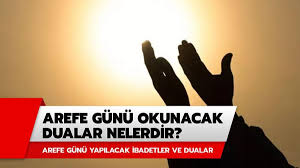 Arefe günü yapılacak ibadetler bugün merak ediliyor. Arefe Gunu Yapilacak Ibadetler Ve Dualar Nelerdir Arefe Gunu Okunacak Dualar Ve Ibadetler