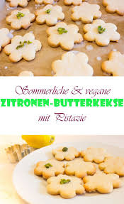 Kekse Im Sommer Wieso Nicht Diese Veganen Zitronen Butterkekse Mit Pistazie Sind Perfekt Fur Warme Temperaturen Geeign Butterkekse Lebensmittel Essen Rezepte