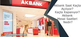 Akbank Saat Kacta Aciliyor Kacta Kapaniyor Akbank Mesai Saatleri Nedir Kredi Finans Rehberi Rehber Finans Faaliyetler