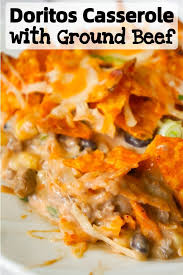 Doritos Casserole With Ground Beef Is A Hearty Dish Loaded With Ground Beef Corn And Black Beans All Toppe Dorito Casserole Ground Beef Casserole Beef Recipes