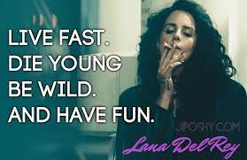 Live Fast Die Young Quotes Quotesgram