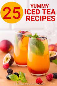 25 Easy Homemade Iced Tea Recipes For Summer Iced Tea Recipes Iced Tea Recipes Homemade Flavored Tea Recipes