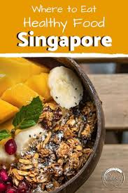 No Matter If You Are Looking For Healthy Restaurants Hawker Centres Or Trendy Cafes In Singapore We Ve Covered All Food Guide Healthy Recipes Foodie Travel