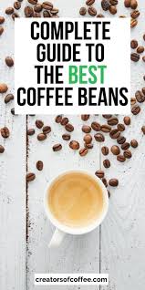 A Coffee Lovers Guide To The Best Coffee Beans 2020 Coffee Recipes Best Coffee Coffee Beans
