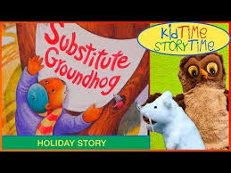 Substitute Groundhog Read Aloud Youtube Groundhog Activities Groundhog Day Holiday Stories