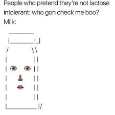 Maybe you would like to learn more about one of these? Intolerant Who Go Check Me Boo Milk Meme Ahseeit