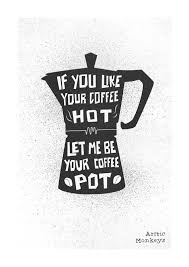 If You Like Your Coffee Hot Let Me Be Your Coffee By Foxandvelvet Arctic Monkeys Arctic Monkeys Quotes Music Quotes