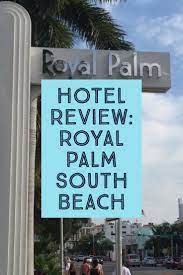 Hotel Review The Royal Palm South Beach Hotel Reviews South Beach Adventure Travel Wanderlust