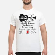 Red Hot Chili Peppers Can 8217 T Stop Addicted To The Shindig Chop Top He Says I 8217 M Gonna Win Big Shirt In 2020 Red Hot Chili Peppers Hot Chili Big Shirt