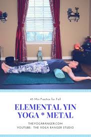 In Today S Practice We Work With The Element Of Metal Which Is Connected To Creativity And The Lung Large Intestine Meridians Yin Yoga Yin Restorative Yoga
