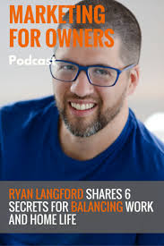 Ryan Langford Shares 6 Secrets For Balancing Work and Home Life #463
