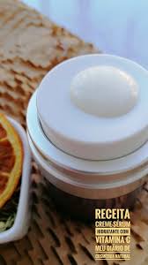 receita creme serum hidratante com vitamina c hidratante vitamina c produtos de beleza naturais